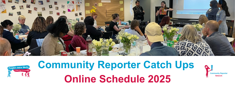 'Community Reporter Catch Ups Online Schedule 2025' text displayed in blue and pink font with PVM's and the Community Reporter Network's logos in the bottom left and right corners. Above the text an image is displayed from an in person event with lot's of attendees in the shot all looking at a group presenting their ideas to the room. There are flowers and note taking materials laid out on the table in front of people.