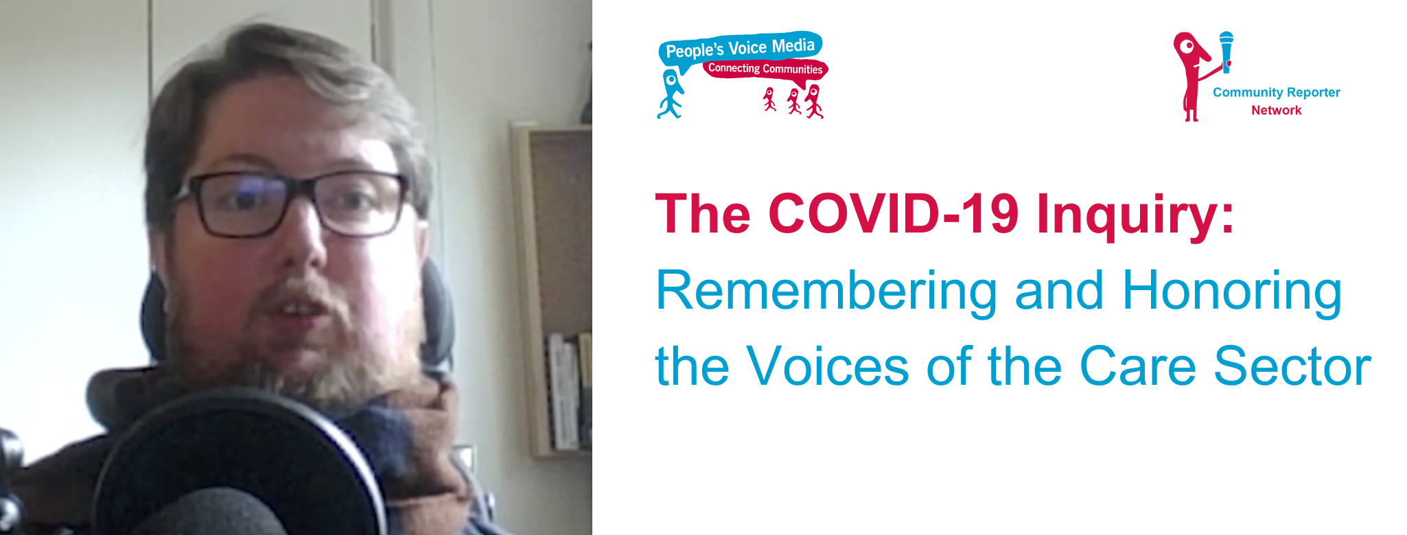 THE COVID-19 INQUIRY: REMEMBERING AND HONORING THE VOICES OF THE CARE SECTOR
